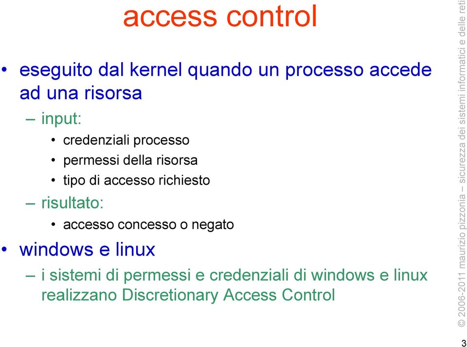 richiesto risultato: accesso concesso o negato windows e linux i sistemi di