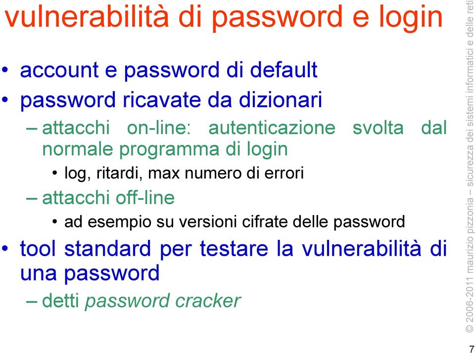 ritardi, max numero di errori attacchi off-line ad esempio su versioni cifrate delle