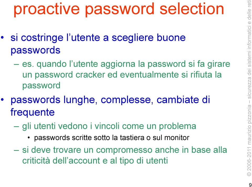 password passwords lunghe, complesse, cambiate di frequente gli utenti vedono i vincoli come un problema