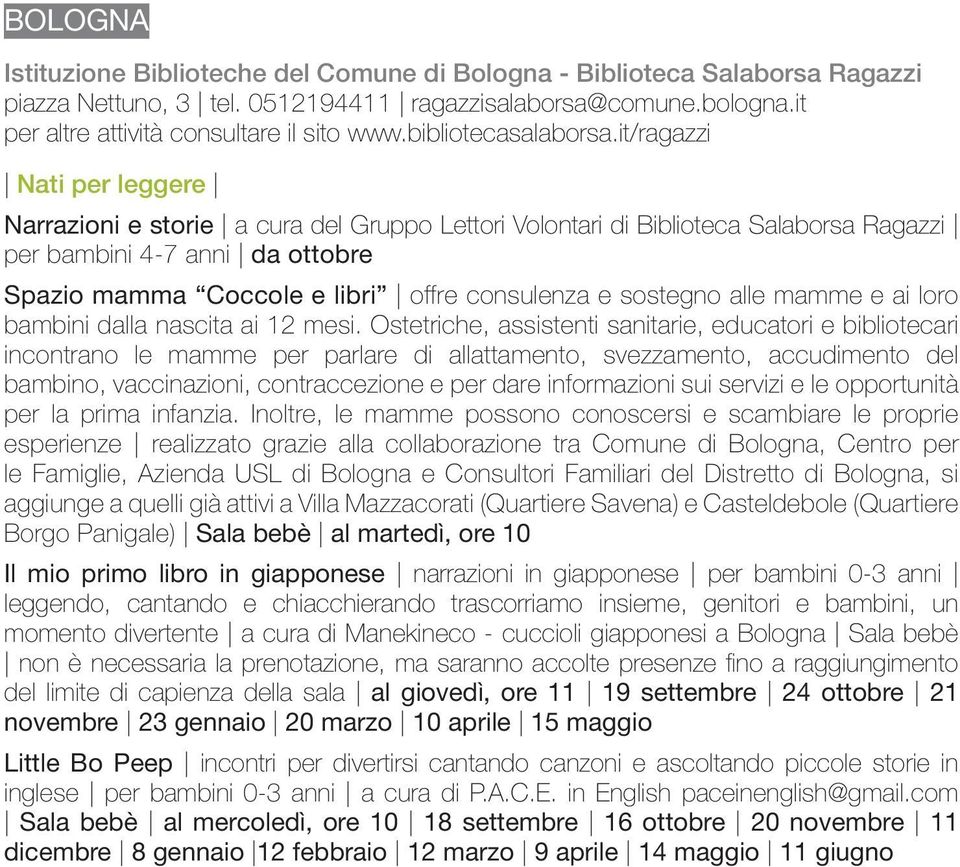 it/ragazzi Nati per leggere Narrazioni e storie a cura del Gruppo Lettori Volontari di Biblioteca Salaborsa Ragazzi per bambini 4-7 anni da ottobre Spazio mamma Coccole e libri offre consulenza e