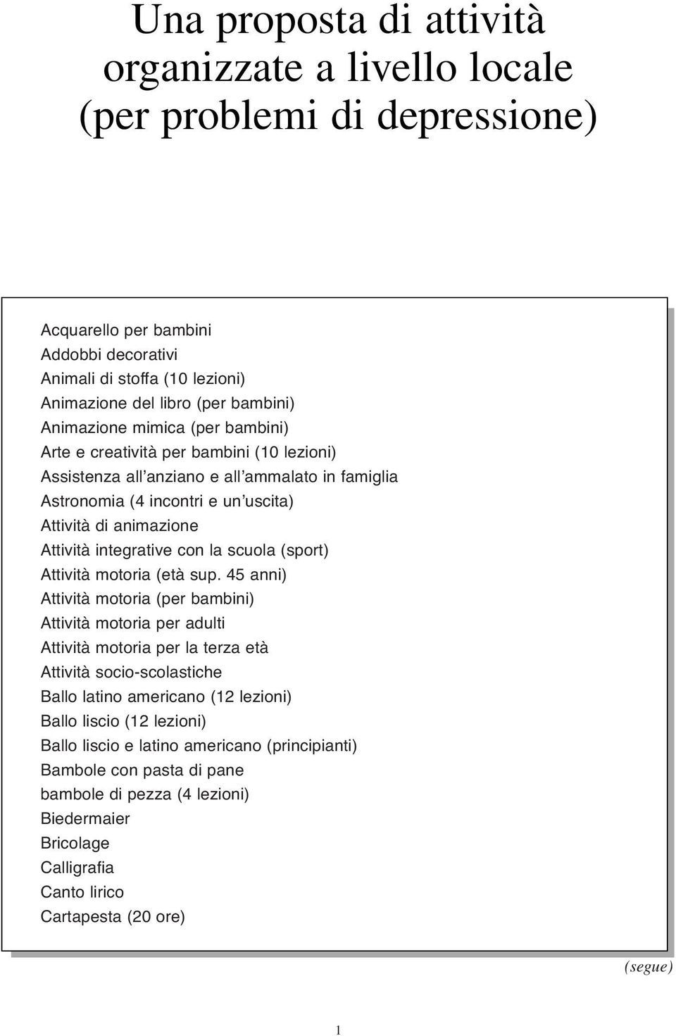 integrative con la scuola (sport) Attività motoria (età sup.