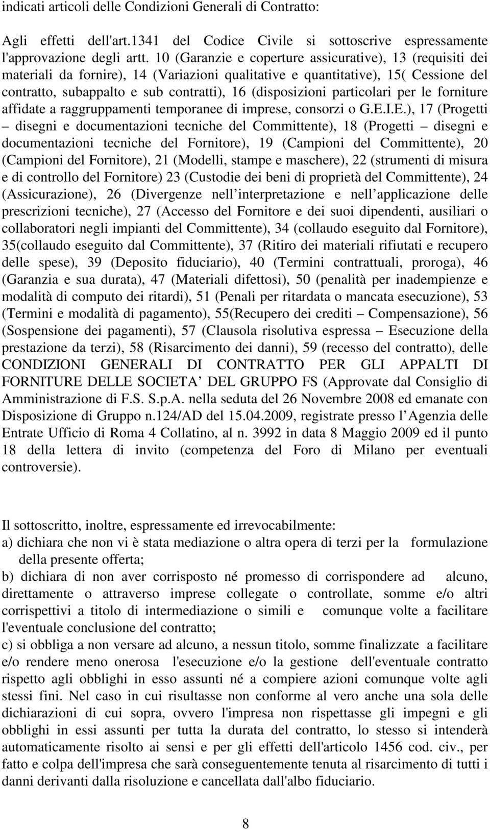 particolari per le forniture affidate a raggruppamenti temporanee di imprese, consorzi o G.E.