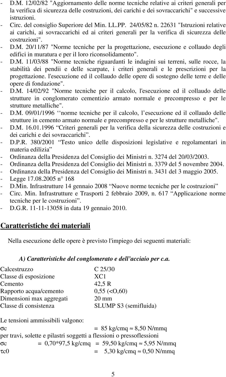 D.M. 11/03/88 "Norme tecniche riguardanti le indagini sui terreni, sulle rocce, la stabilità dei pendii e delle scarpate, i criteri generali e le prescrizioni per la progettazione.