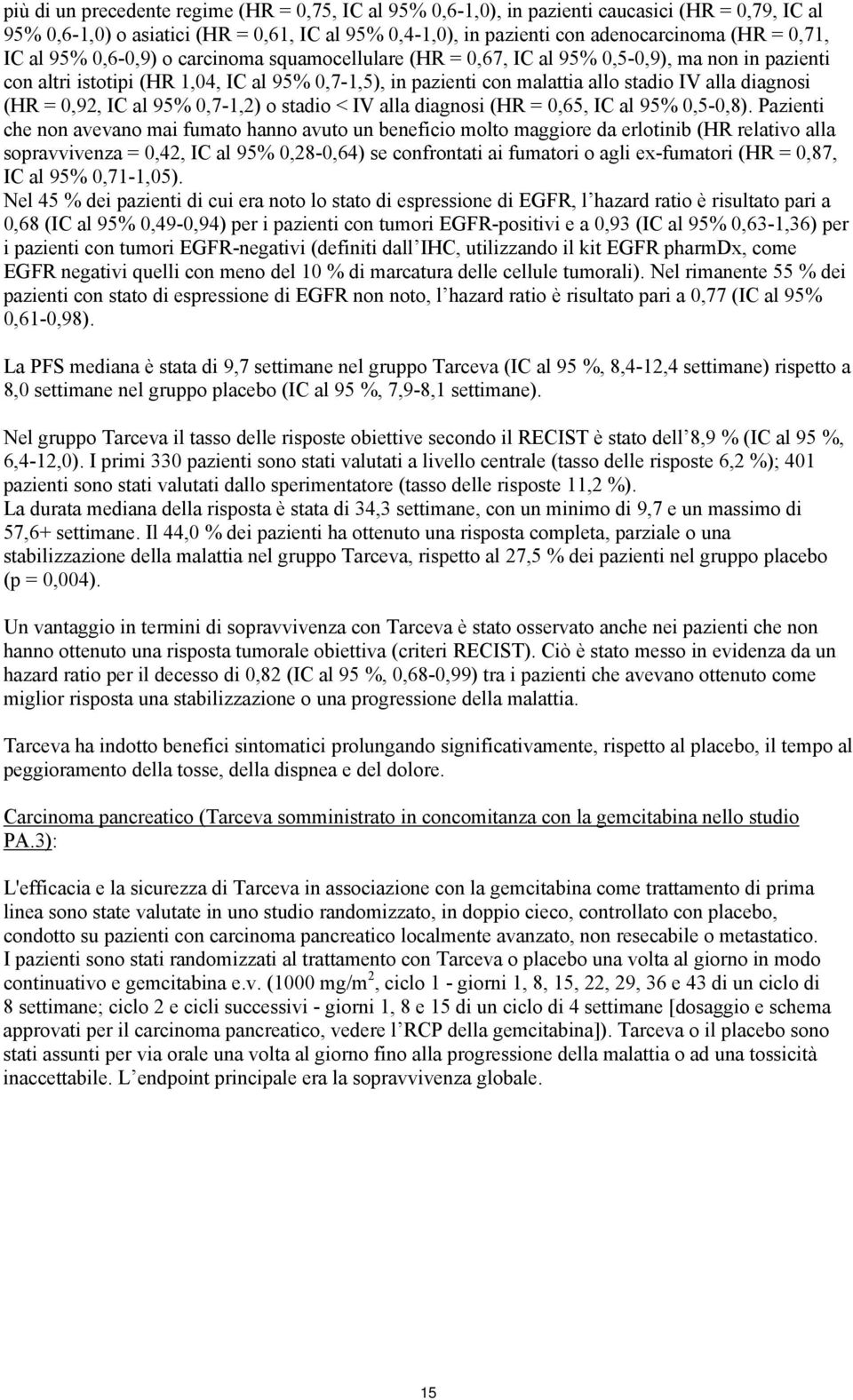 o stadio < IV alla diagnosi (HR =,65, IC al 95%,5-,8).