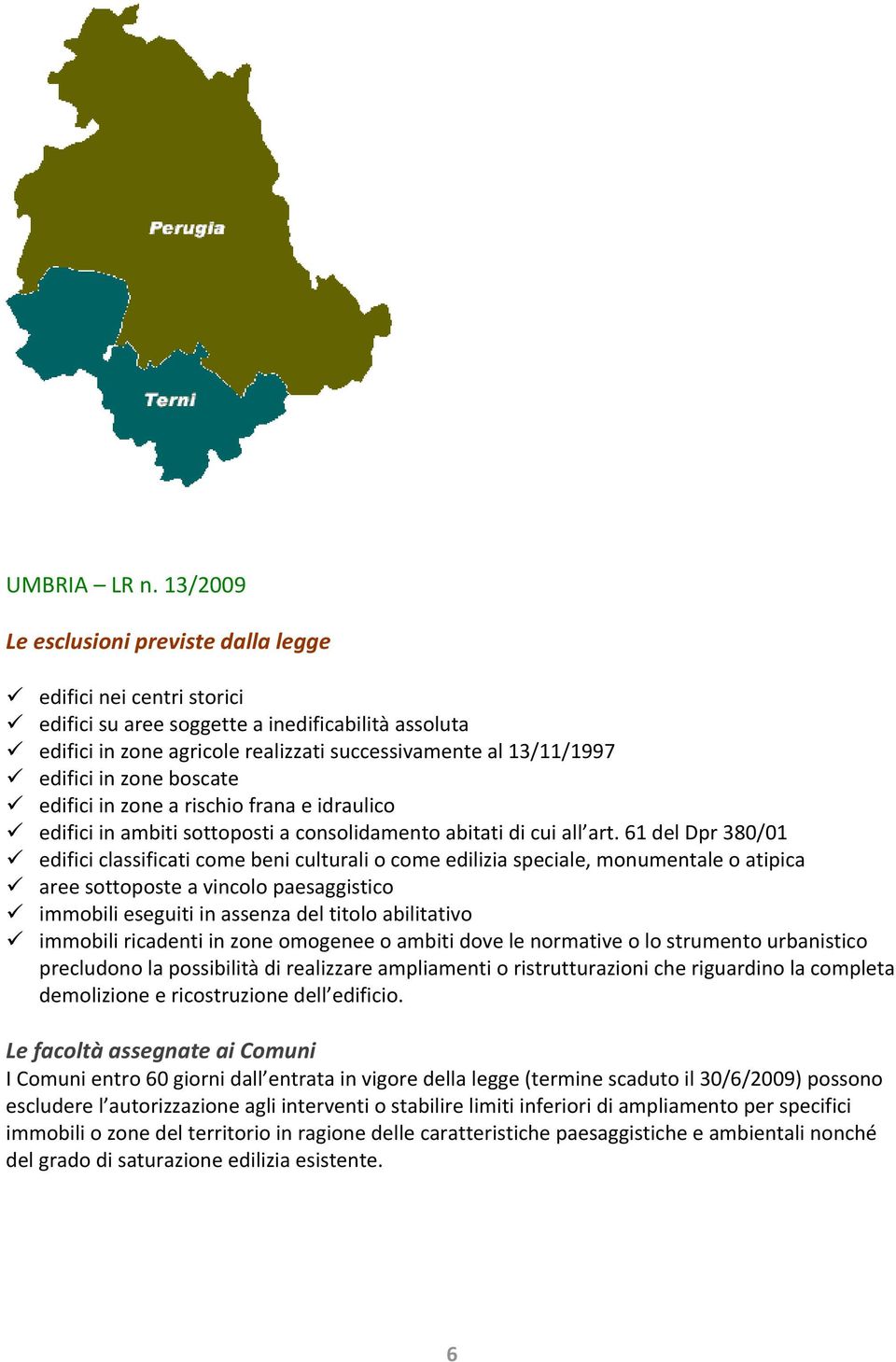 zone boscate edifici in zone a rischio frana e idraulico edifici in ambiti sottoposti a consolidamento abitati di cui all art.