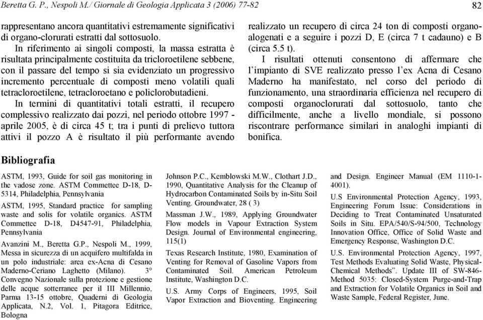 percentuale di composti meno volatili quali tetracloroetilene, tetracloroetano e policlorobutadieni.