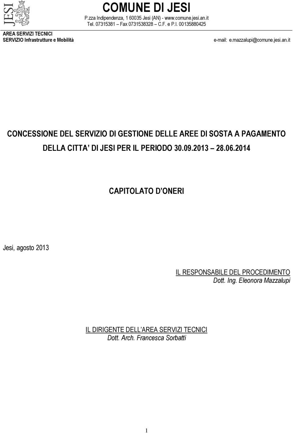 it CONCESSIONE DEL SERVIZIO DI GESTIONE DELLE AREE DI SOSTA A PAGAMENTO DELLA CITTA DI JESI PER IL PERIODO 30.09.2013 28.06.