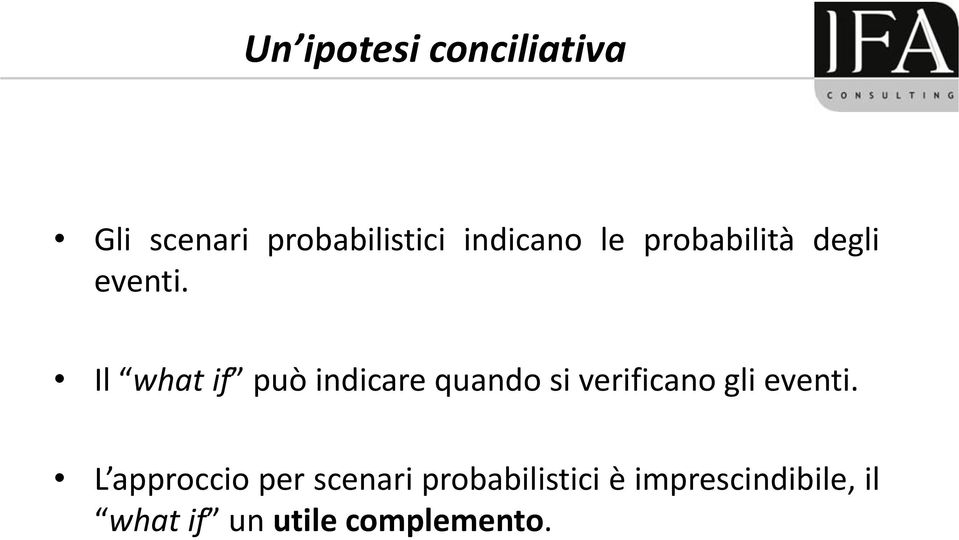 Il what if può indicare quando si verificano gli eventi.