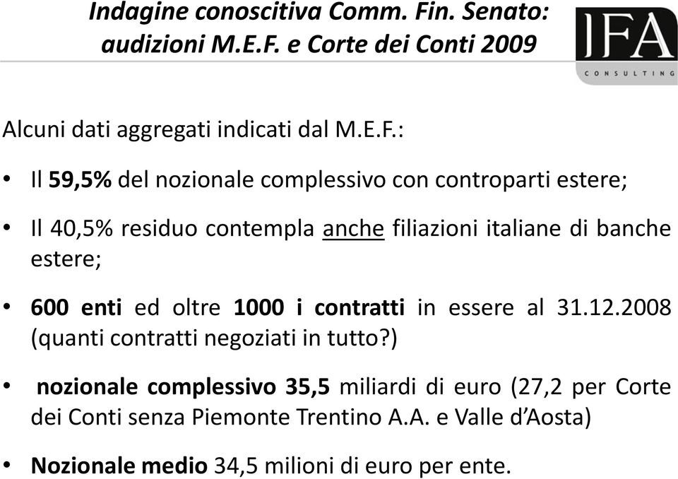 e Corte dei Conti 2009 Alcuni dati aggregati indicati dal M.E.F.