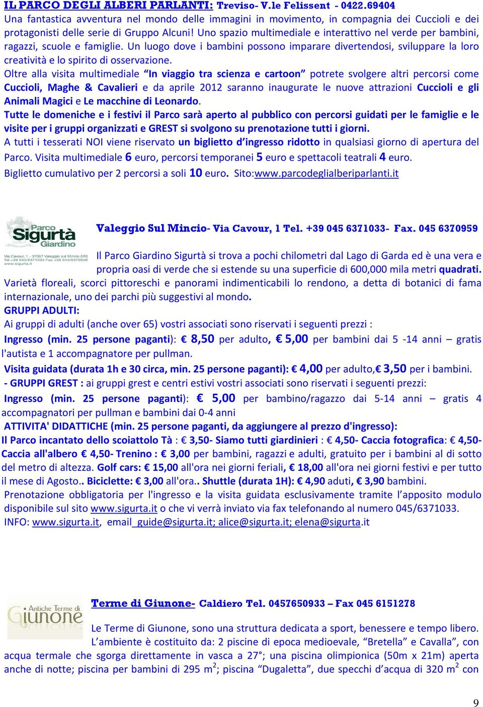 Uno spazio multimediale e interattivo nel verde per bambini, ragazzi, scuole e famiglie.