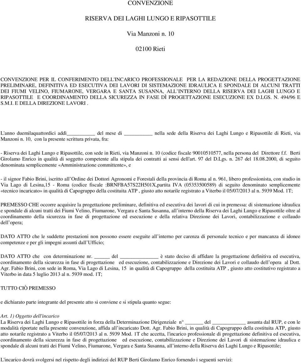 ALCUNI TRATTI DEI FIUMI VELINO, FIUMARONE, VERGARA E SANTA SUSANNA, ALL INTERNO DELLA RISERVA DEI LAGHI LUNGO E RIPASOTTILE E COORDINAMENTO DELLA SICUREZZA IN FASE DÌ PROGETTAZIONE ESECUZIONE EX D.