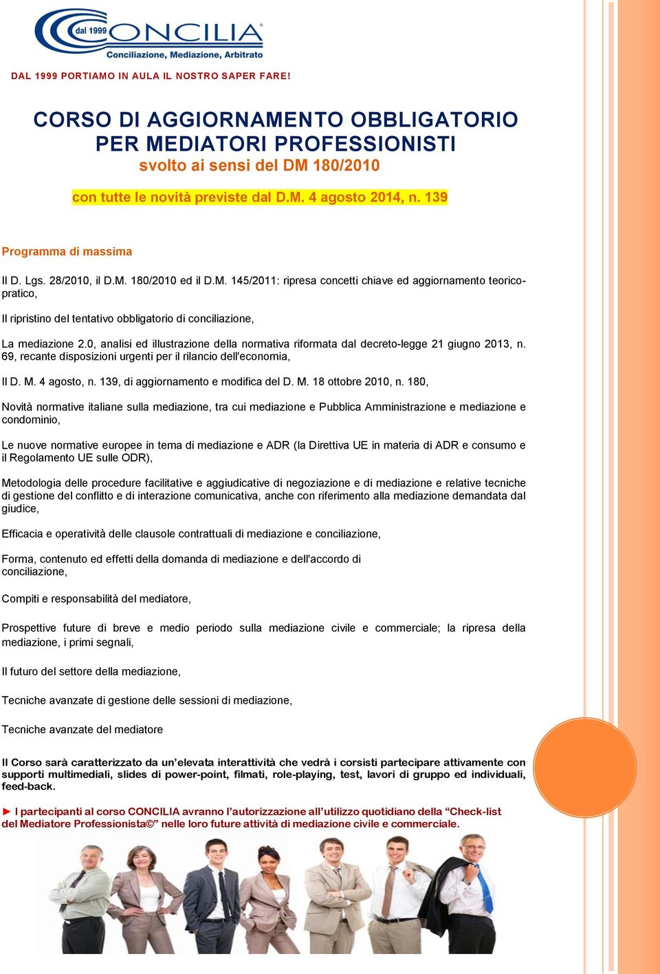 0, analisi ed illustrazione della normativa riformata dal decreto-legge 21 giugno 2013, n. 69, recante disposizioni urgenti per il rilancio dell'economia, Il D. M. 4 agosto, n.