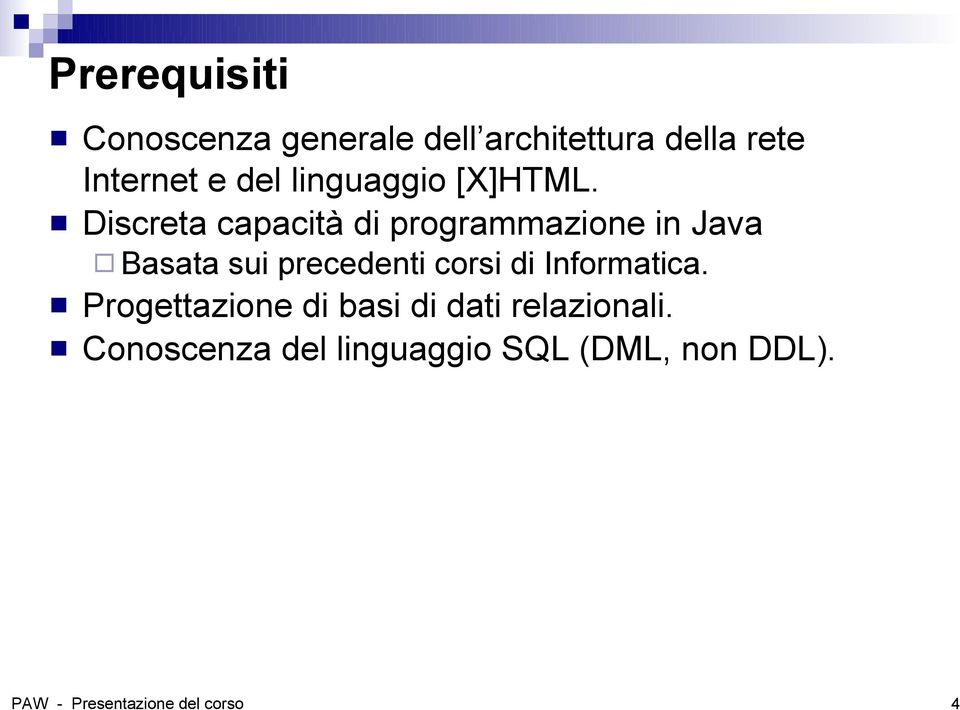 Discreta capacità di programmazione in Java Basata sui precedenti corsi di