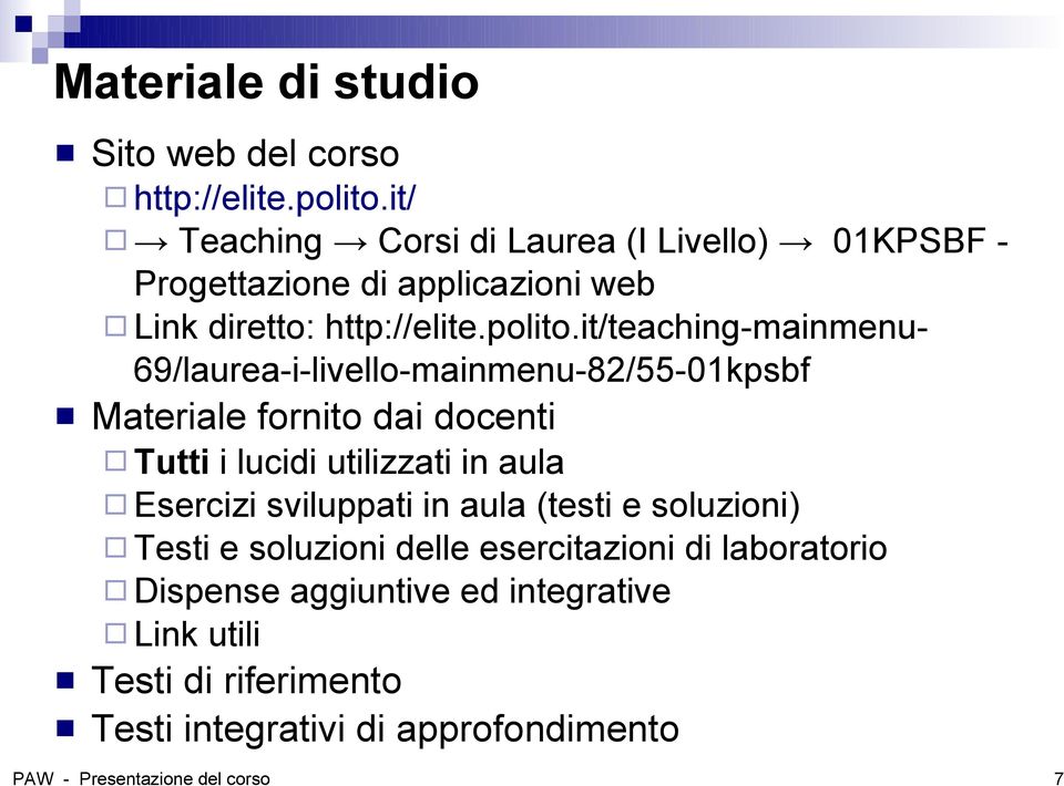 it/teaching-mainmenu- 69/laurea-i-livello-mainmenu-82/55-01kpsbf Materiale fornito dai docenti Tutti i lucidi utilizzati in aula