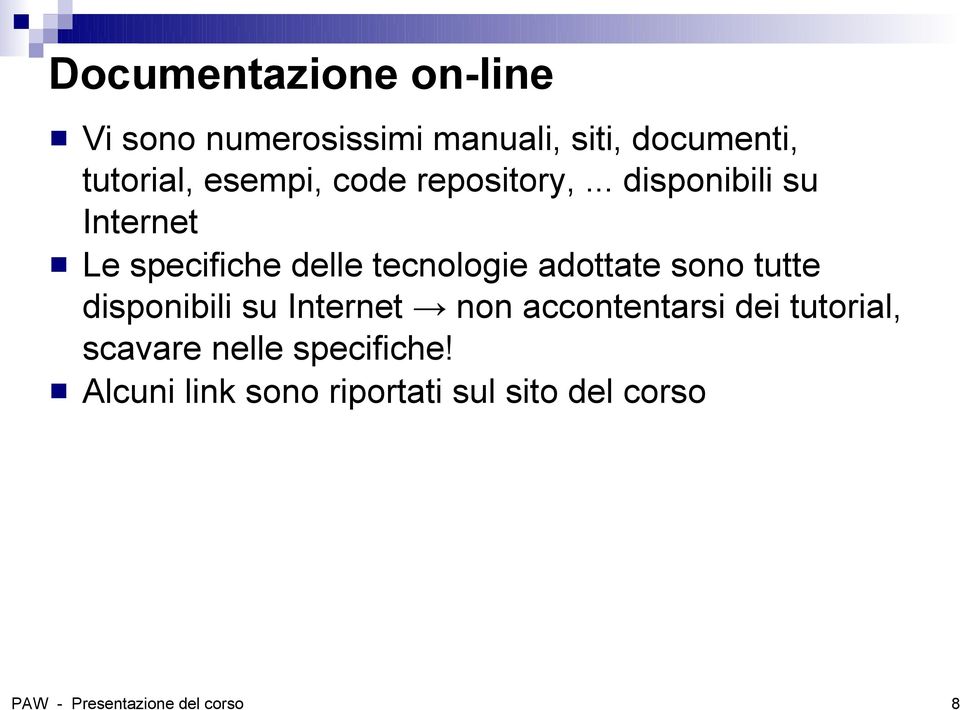 .. disponibili su Internet Le specifiche delle tecnologie adottate sono tutte