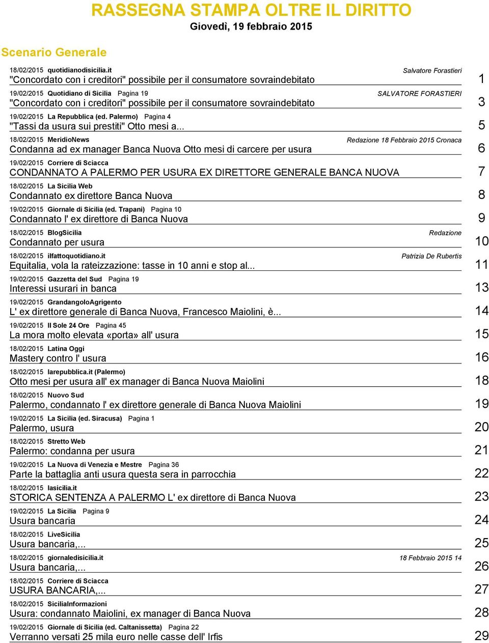 possibile per il consumatore sovraindebitato 3 19/02/2015 La Repubblica (ed. Palermo) Pagina 4 "Tassi da usura sui prestiti" Otto mesi a.