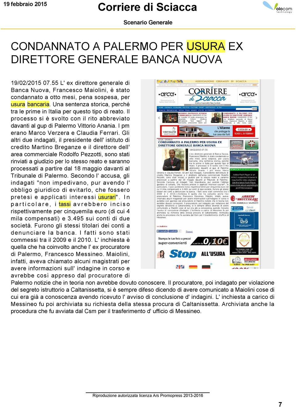 Una sentenza storica, perché tra le prime in Italia per questo tipo di reato. Il processo si è svolto con il rito abbreviato davanti al gup di Palermo Vittorio Anania.