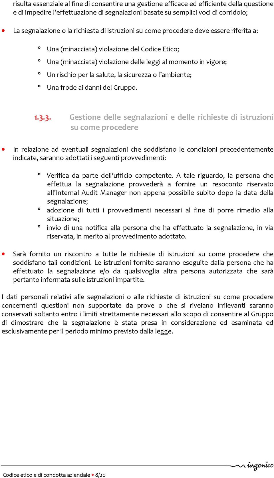 la sicurezza o l ambiente; Una frode ai danni del Gruppo. 1.3.