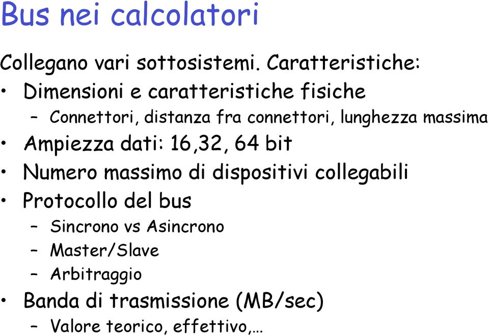 connettori, lunghezza massima Ampiezza dati: 16,32, 64 bit Numero massimo di