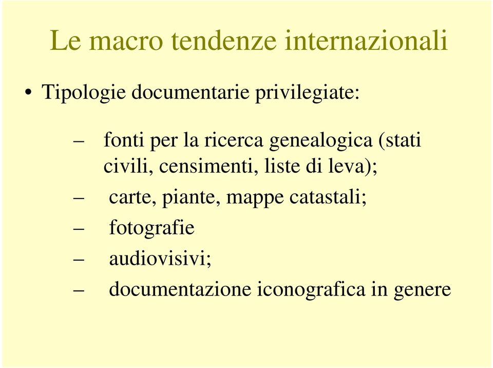 civili, censimenti, liste di leva); carte, piante, mappe