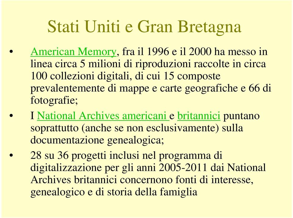 britannici puntano soprattutto (anche se non esclusivamente) sulla documentazione genealogica; 28 su 36 progetti inclusi nel programma di