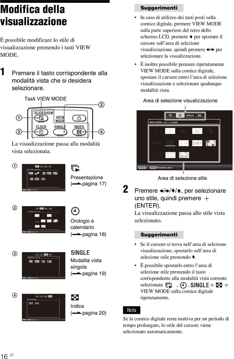 area di selezione visualizzazione, quindi premere B/b per selezionare la visualizzazione.