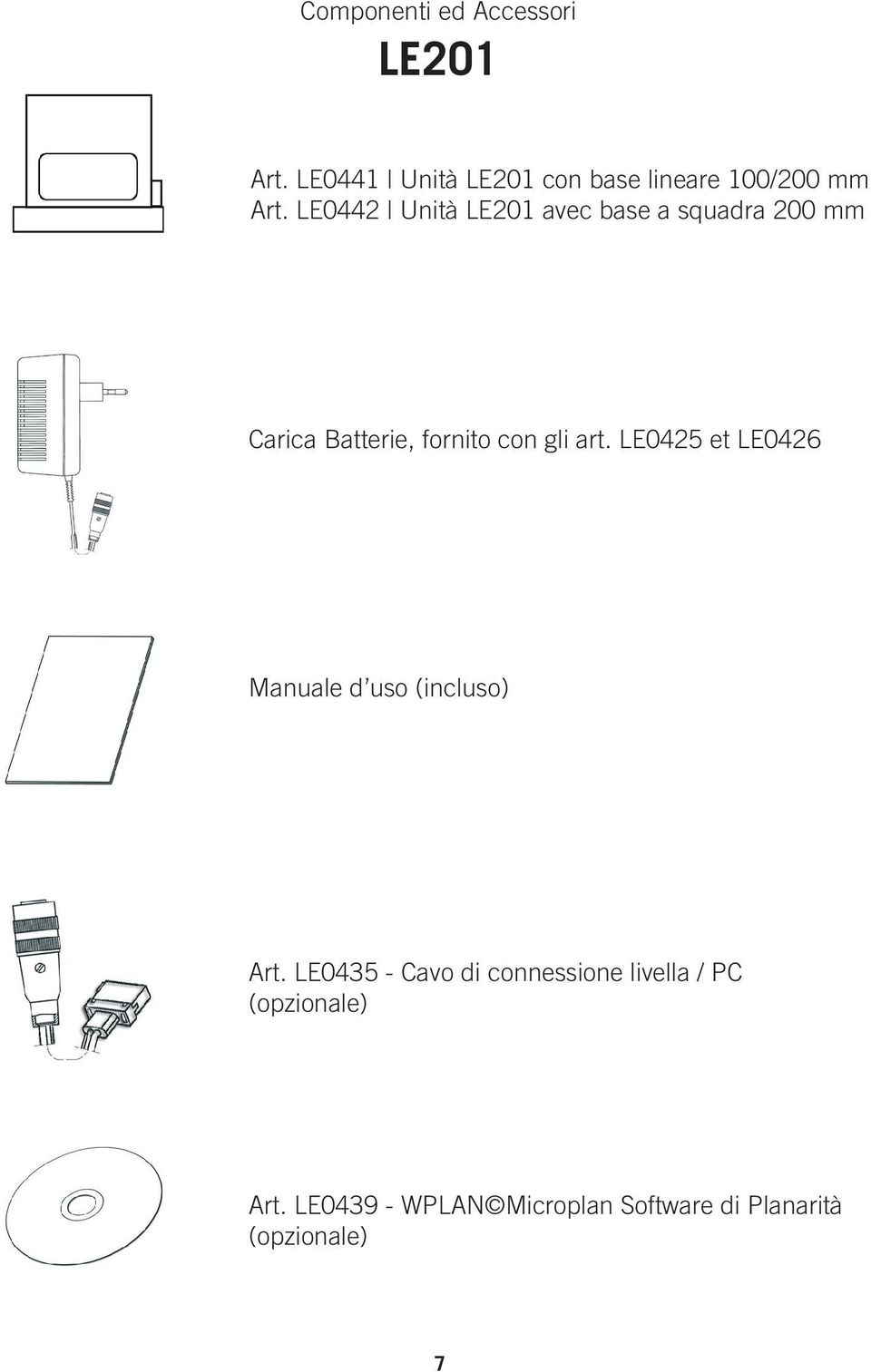 LE0442 Unità LE201 avec base a squadra 200 mm Carica Batterie, fornito con gli art.