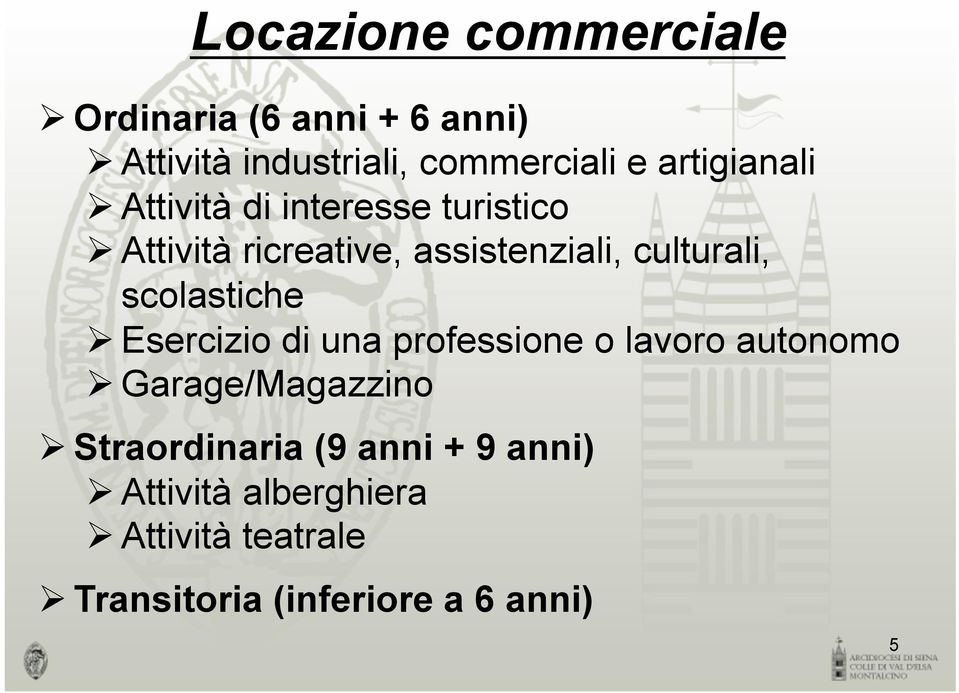 scolastiche Ø Esercizio di una professione o lavoro autonomo Ø Garage/Magazzino Ø