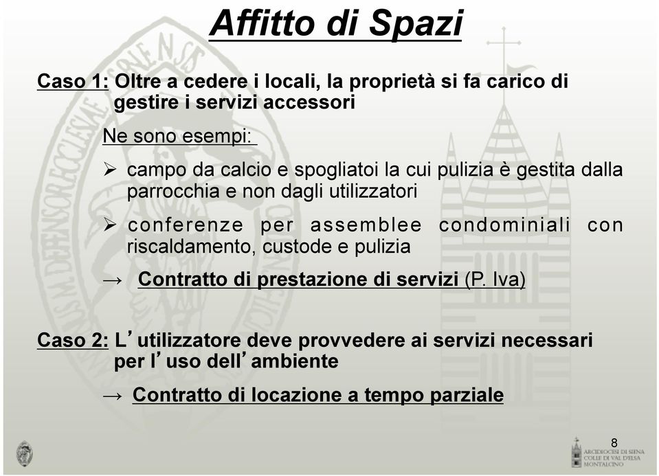 conferenze per assemblee condominiali con riscaldamento, custode e pulizia Contratto di prestazione di servizi (P.