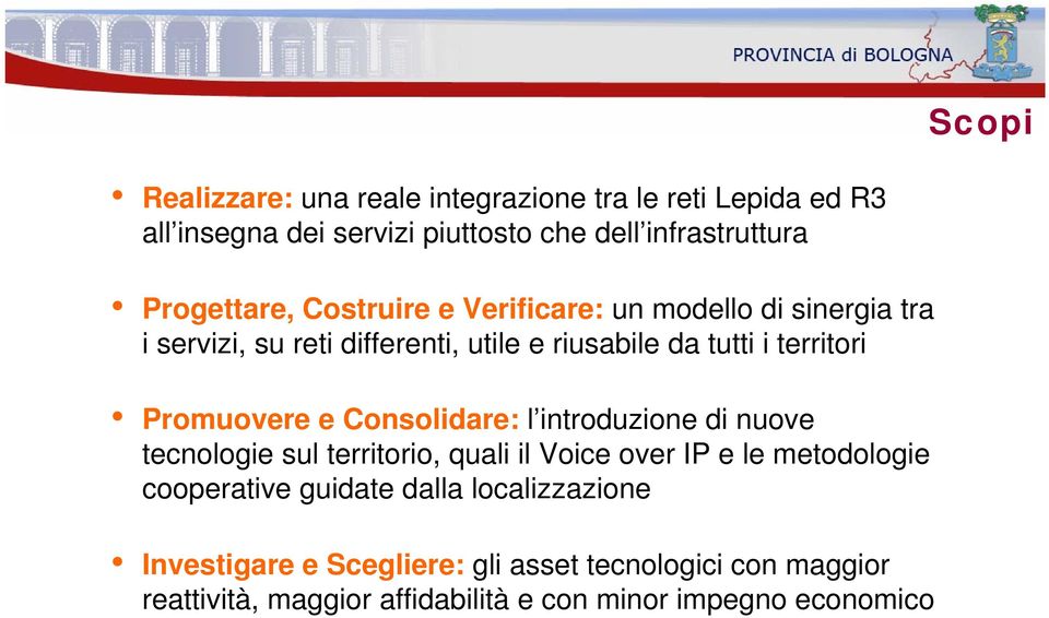 Promuovere e Consolidare: l introduzione di nuove tecnologie sul territorio, quali il Voice over IP e le metodologie cooperative