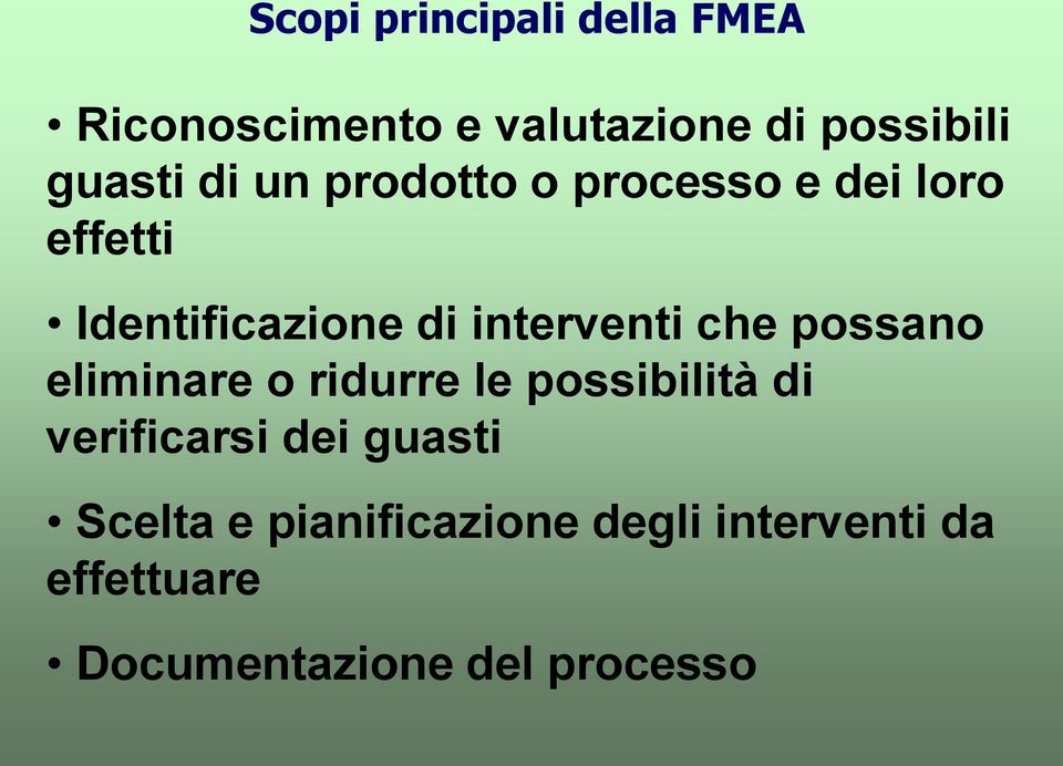 che possano eliminare o ridurre le possibilità di verificarsi dei guasti