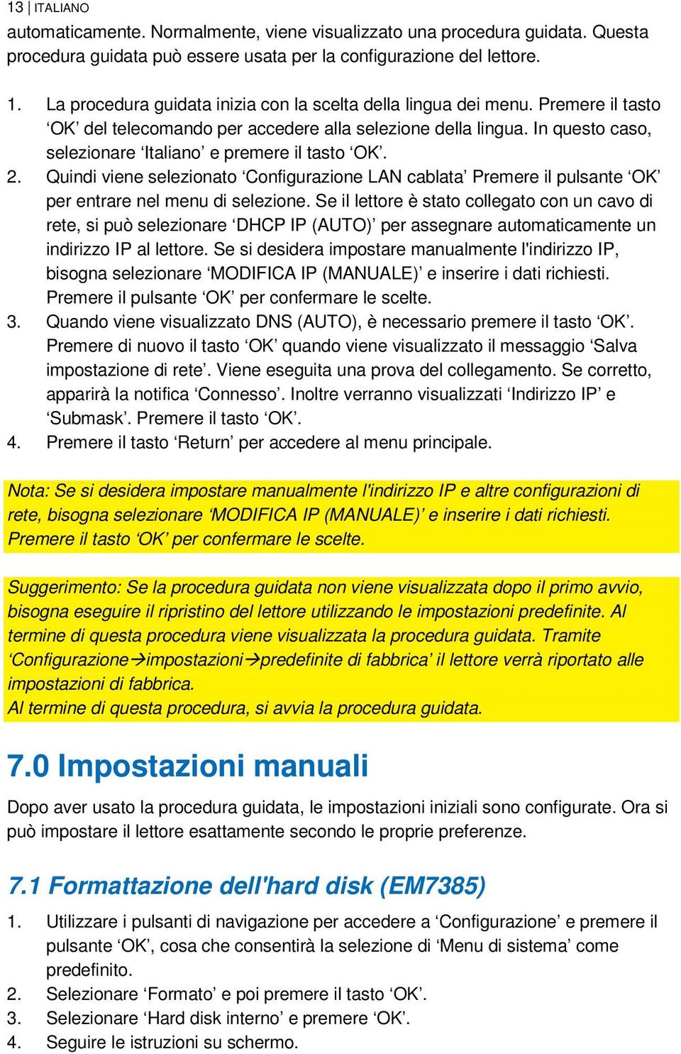 In questo caso, selezionare Italiano e premere il tasto OK. 2. Quindi viene selezionato Configurazione LAN cablata Premere il pulsante OK per entrare nel menu di selezione.