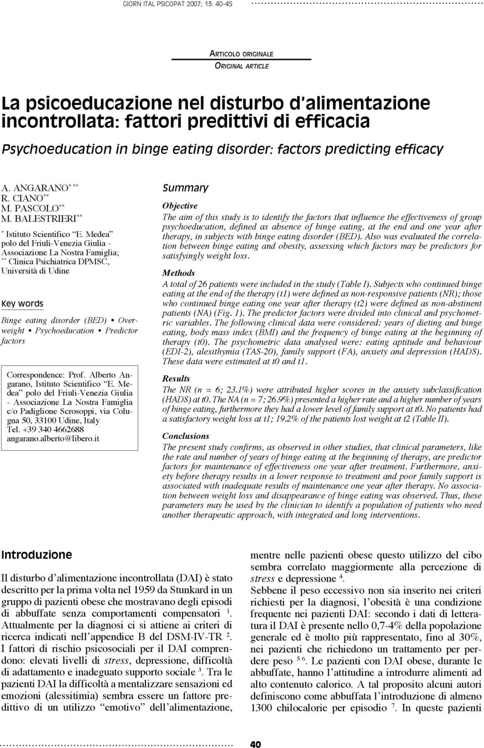 Medea polo del Friuli-Venezia Giulia - Associazione La Nostra Famiglia; ** Clinica Psichiatrica DPMSC, Università di Udine Key words Binge eating disorder (BED) Overweight Psychoeducation Predictor