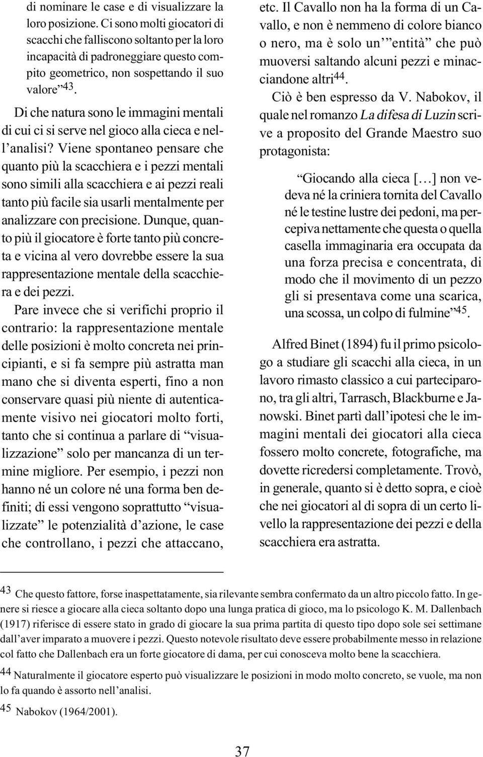 Di che natura sono le immagini mentali di cui ci si serve nel gioco alla cieca e nell analisi?