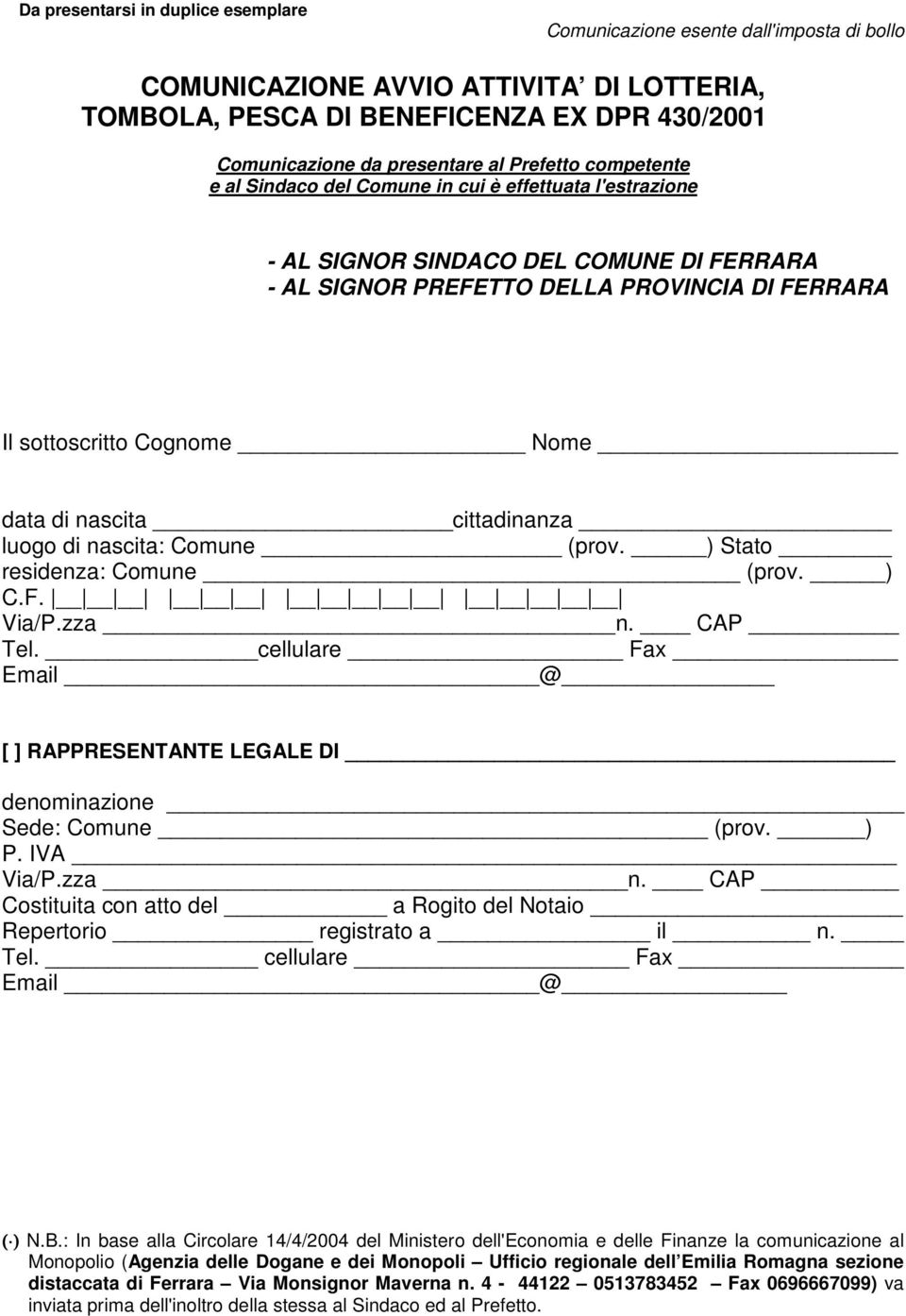 data di nascita cittadinanza luogo di nascita: Comune (prov. ) Stato residenza: Comune (prov. ) C.F. Via/P.zza n. CAP Tel.