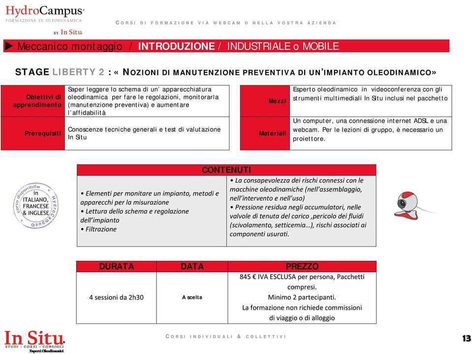 schema e regolazione dell impianto Filtrazione La consapevolezza dei rischi connessi con le macchine oleodinamiche (nell assemblaggio, nell intervento e nell uso) Pressione residua negli