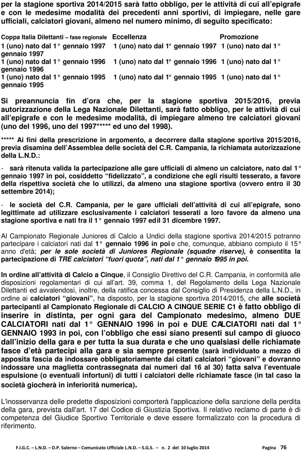 dal 1 gennaio 1997 1 (uno) nato dal 1 gennaio 1996 1 (uno) nato dal 1 gennaio 1996 1 (uno) nato dal 1 gennaio 1996 1 (uno) nato dal 1 gennaio 1995 1 (uno) nato dal 1 gennaio 1995 1 (uno) nato dal 1