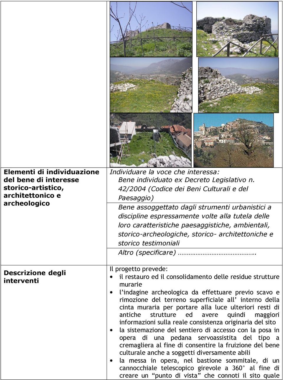 42/2004 (Codice dei Beni Culturali e del Paesaggio) Bene assoggettato dagli strumenti urbanistici a discipline espressamente volte alla tutela delle loro caratteristiche paesaggistiche, ambientali,