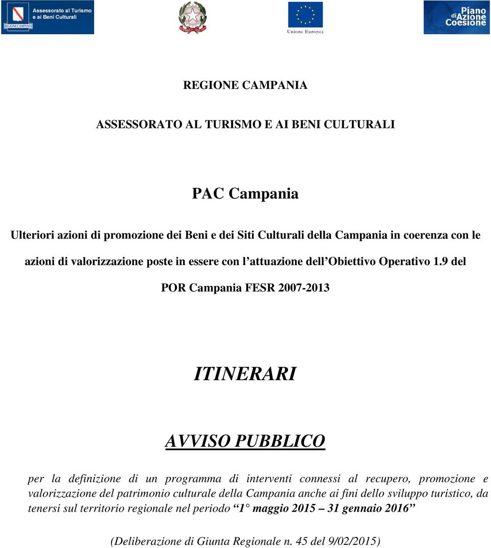 9 del POR Campania FESR 2007-2013 ITINERARI AVVISO PUBBLICO per la definizione di un programma di interventi connessi al recupero, promozione e