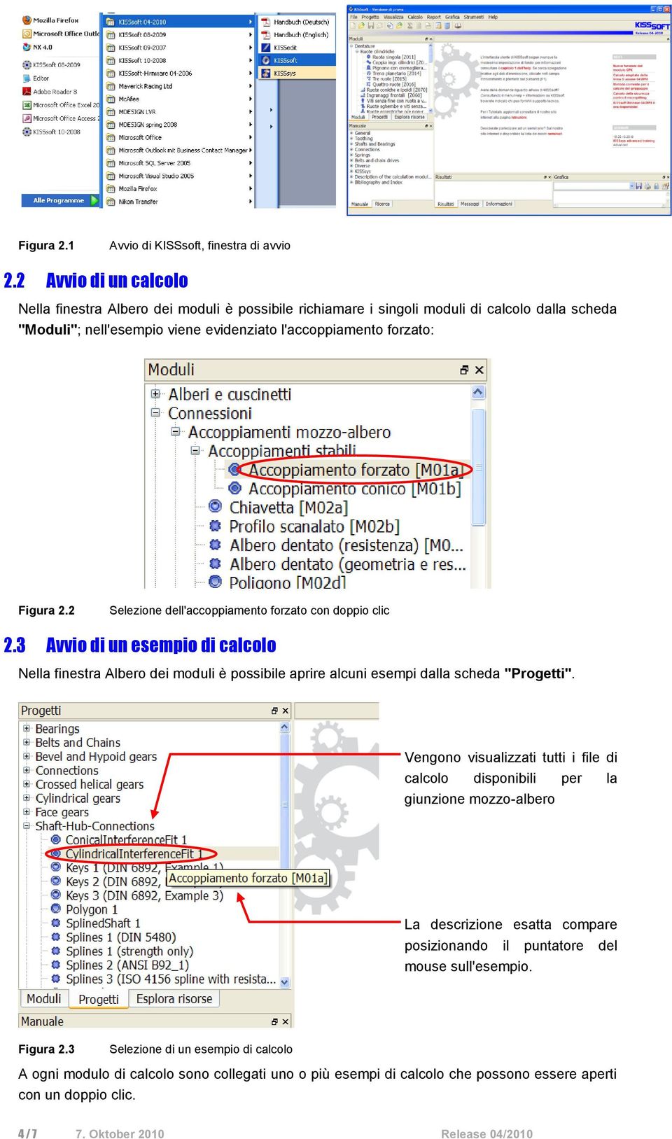 2 Selezione dell'accoppiamento forzato con doppio clic 2.3 Avvio di un esempio di calcolo Nella finestra Albero dei moduli è possibile aprire alcuni esempi dalla scheda "Progetti".