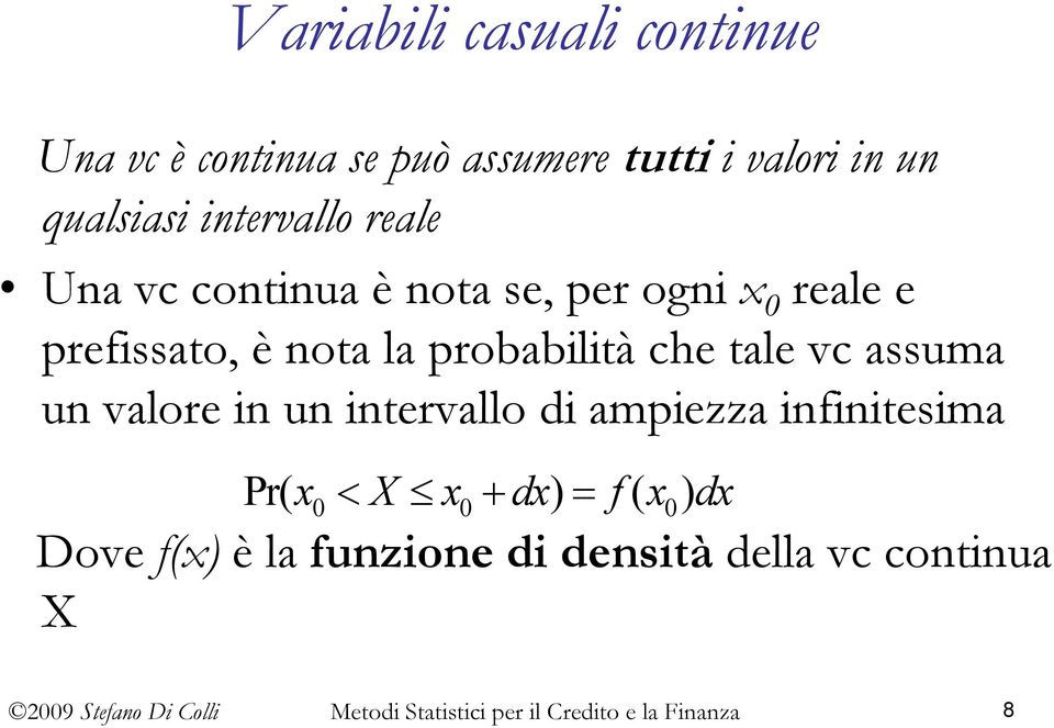 nota la probabilità che tale vc assuma un valore in un intervallo di ampiezza