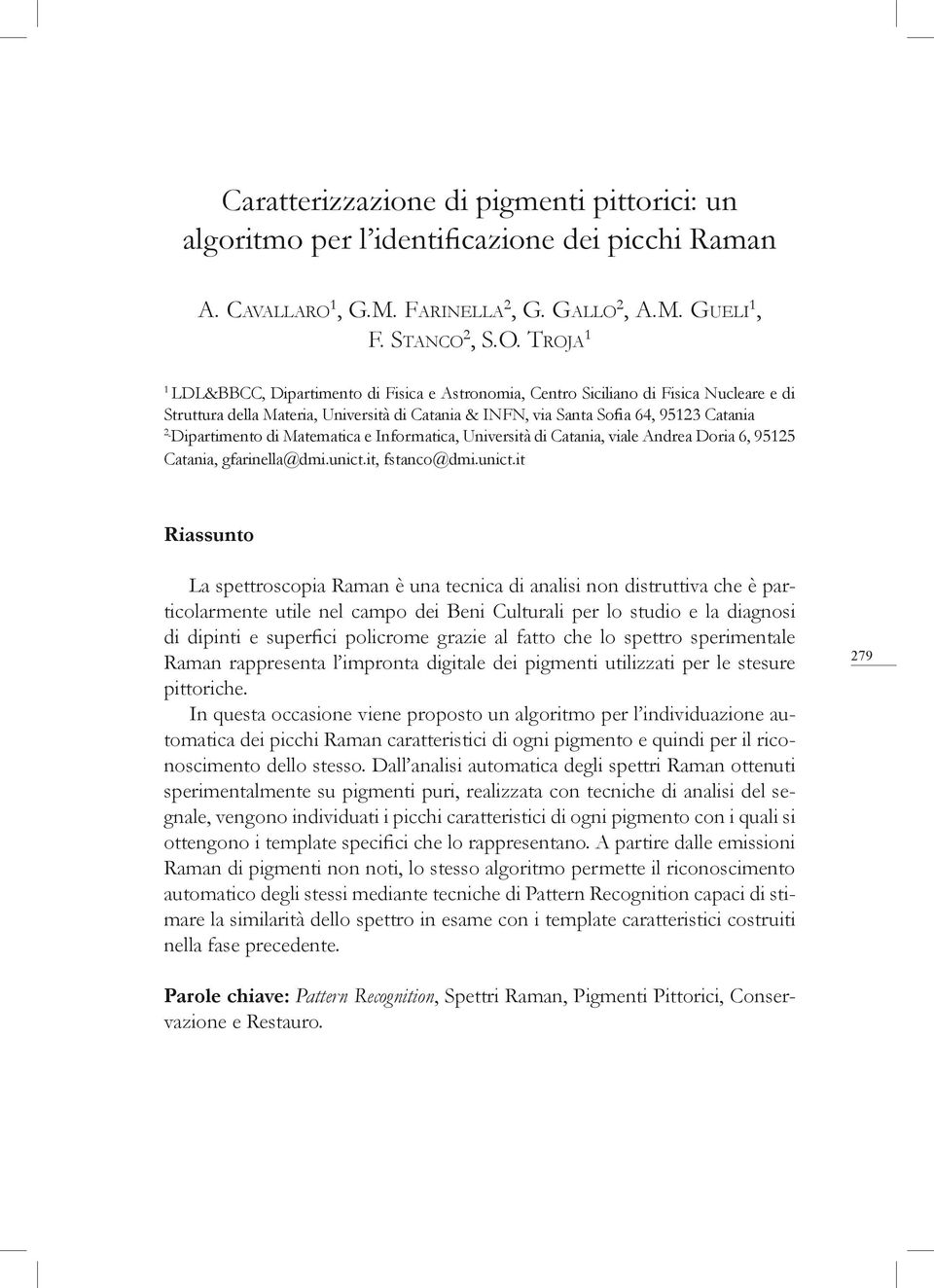 Dipartimento di Matematica e Informatica, Università di Catania, viale Andrea Doria 6, 95125 Catania, gfarinella@dmi.unict.