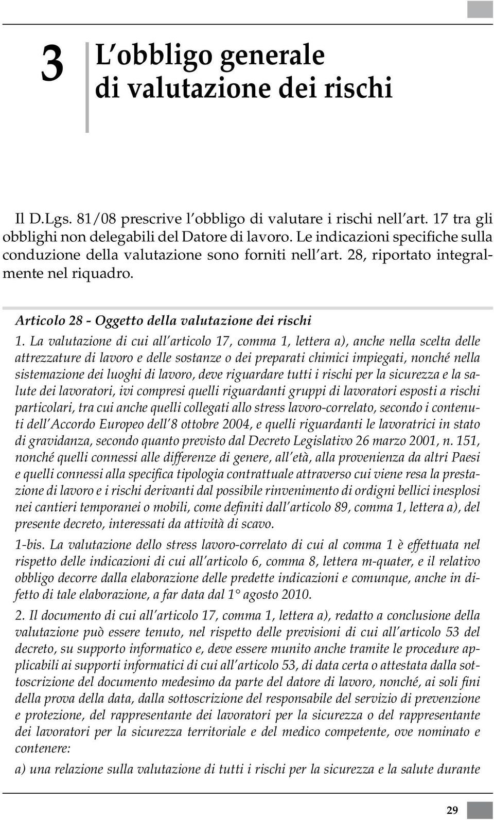 Articolo 28 - Oggetto della valutazione dei rischi 1.