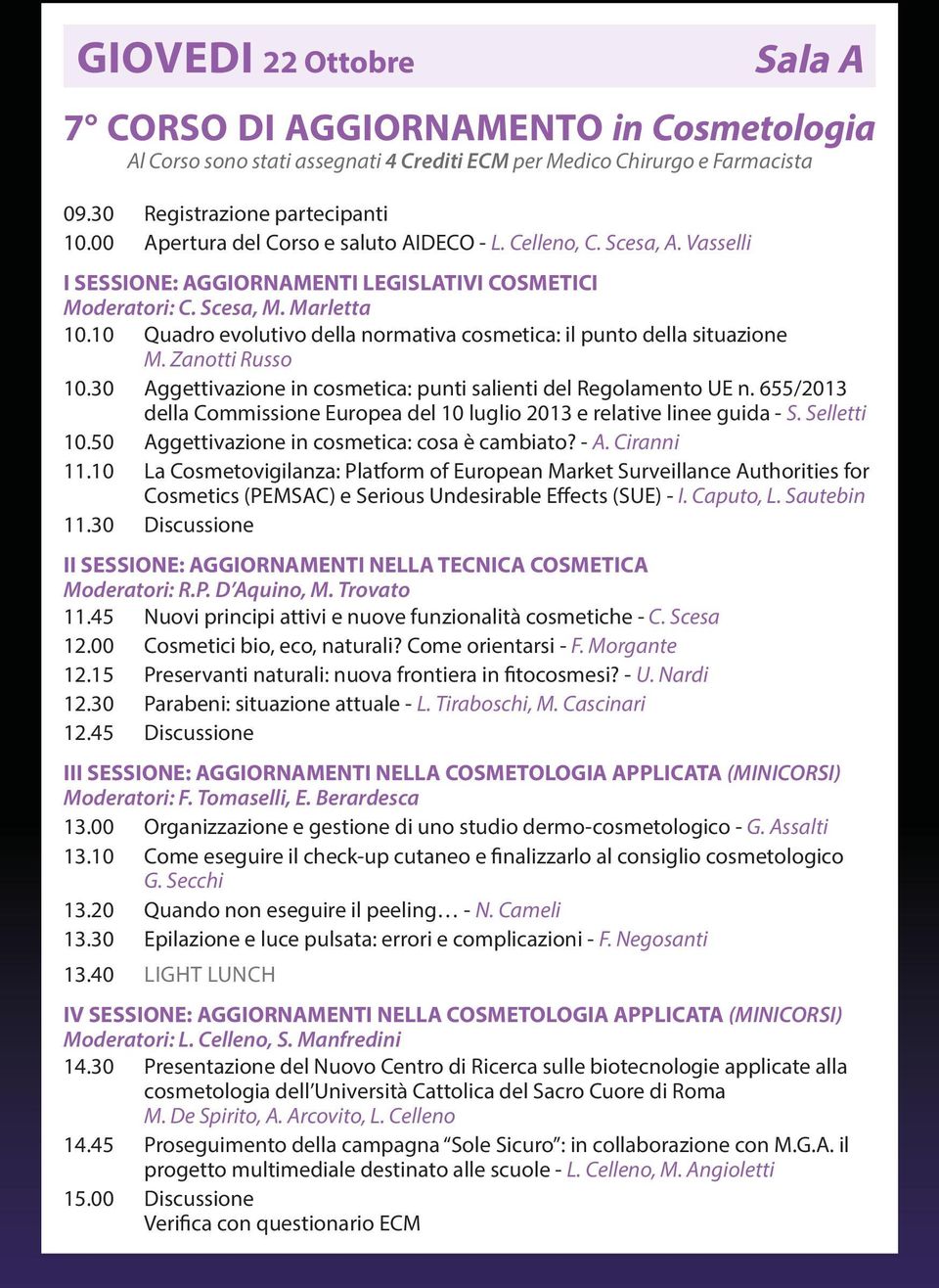 30 Aggettivazione in cosmetica: punti salienti del Regolamento UE n. 655/2013 della Commissione Europea del 10 luglio 2013 e relative linee guida - S. Selletti 10.