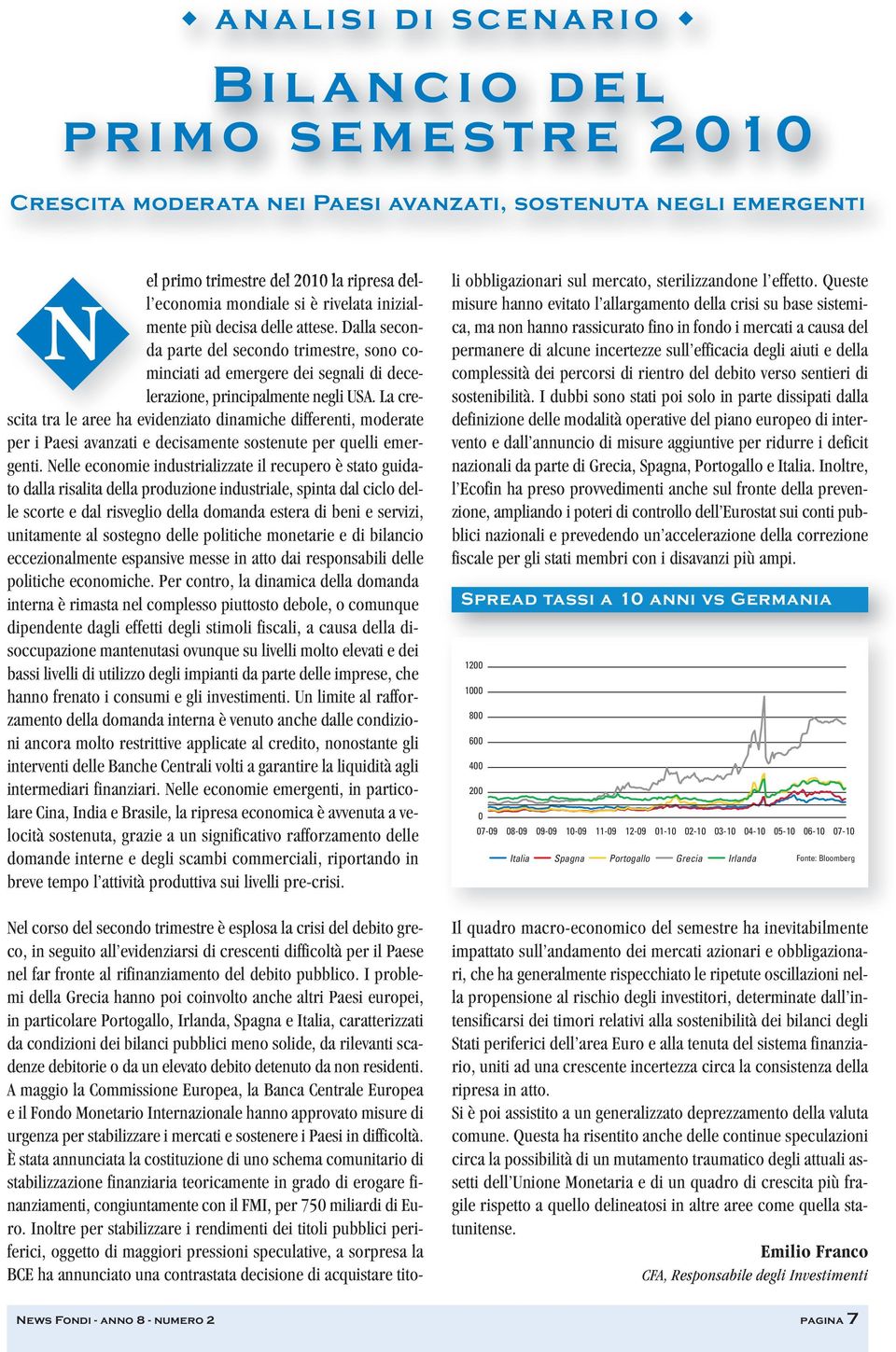 scadenze debitorie o da un elevato debito detenuto da non residenti.