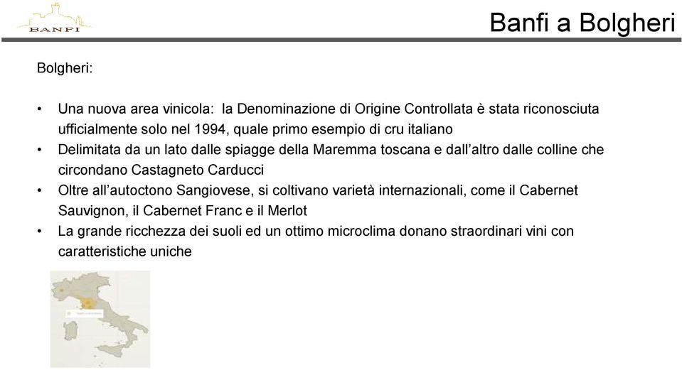 che circondano Castagneto Carducci Oltre all autoctono Sangiovese, si coltivano varietà internazionali, come il Cabernet Sauvignon,