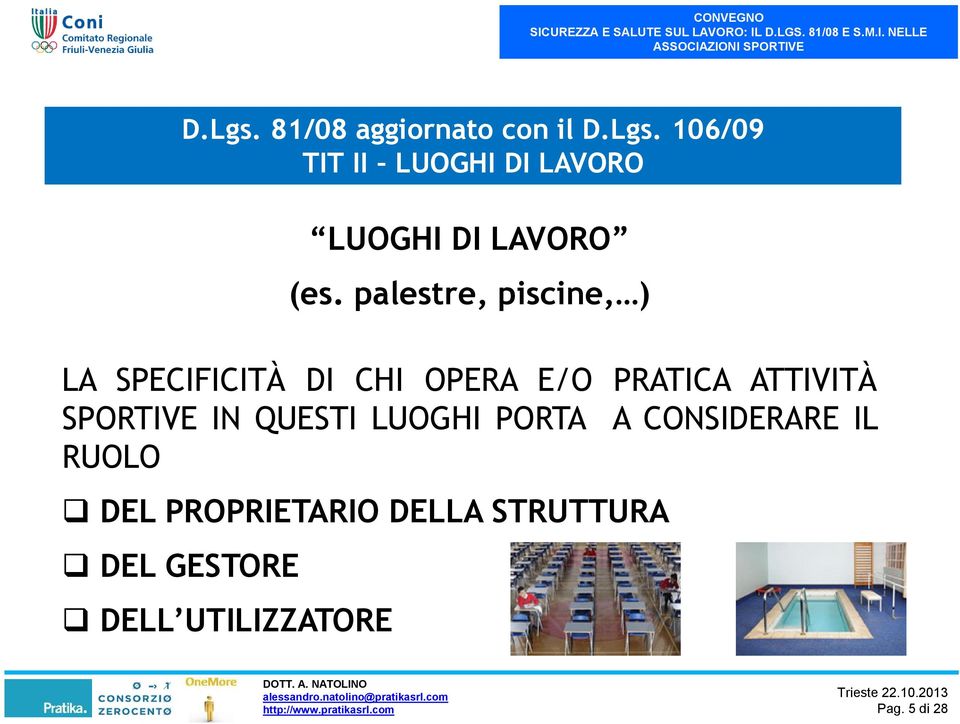 SPORTIVE IN QUESTI LUOGHI PORTA A CONSIDERARE IL RUOLO DEL PROPRIETARIO