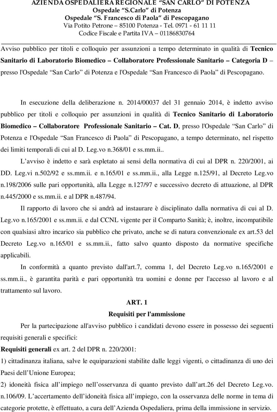 2014/00037 del 31 gennaio 2014, è indetto avviso pubblico per titoli e colloquio per assunzioni in qualità di Tecnico Sanitario di Laboratorio Biomedico Collaboratore Professionale Sanitario Cat.