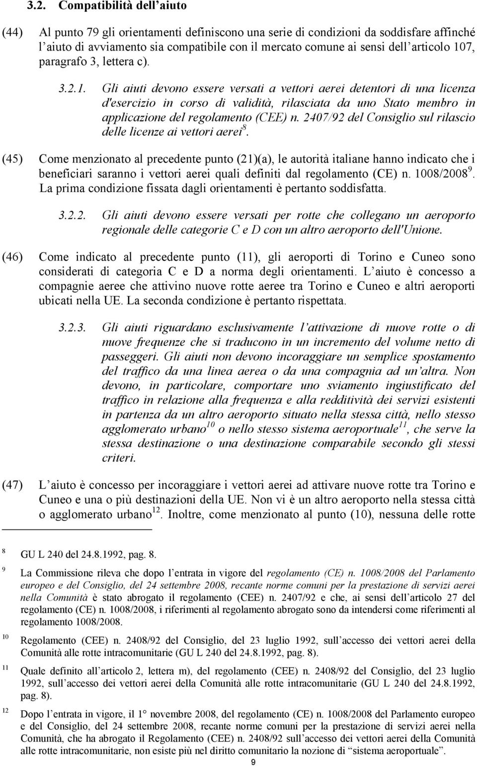 2407/92 del Consiglio sul rilascio delle licenze ai vettori aerei 8.