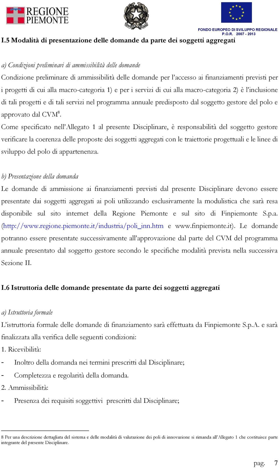 tali servizi nel programma annuale predisposto dal soggetto gestore del polo e approvato dal CVM 8.